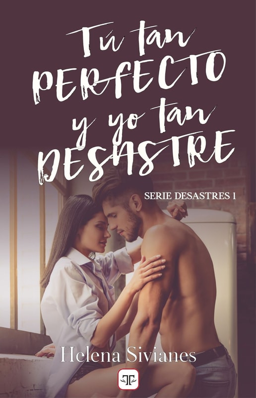 Tú tan perfecto y yo tan desastre (Desastres 1)
