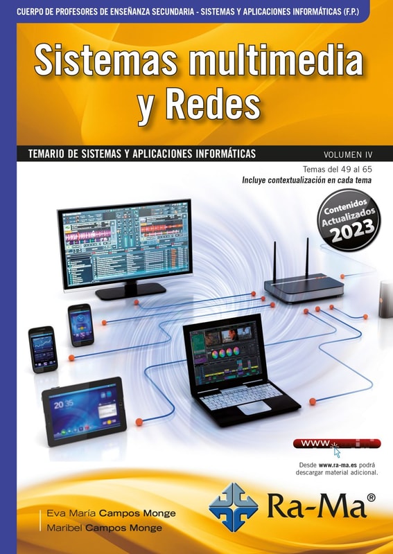 Oposiciones Cuerpo de Profesores de Enseñanza Secundaria. Sistemas y aplicaciones informáticas (F.P.). Vol. IV. Sistemas multimedia y Redes