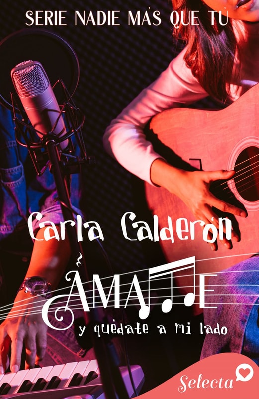 Ámame. Y quédate a mi lado (Serie Nadie más que tú 2)