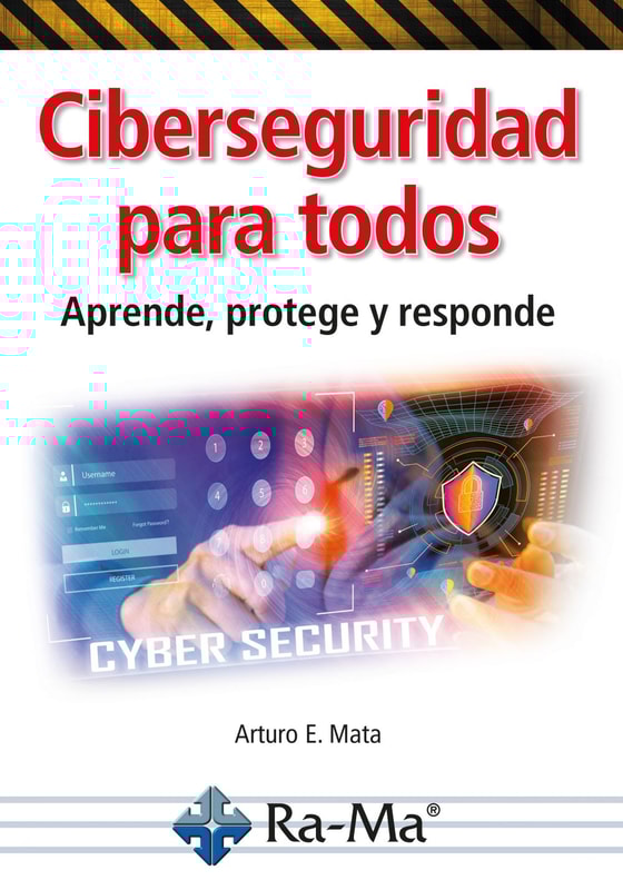 Ciberseguridad para todos. Aprende, protege y responde