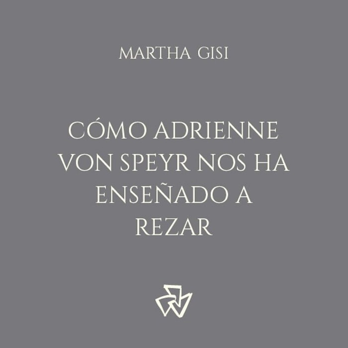Cómo Adrienne von Speyr nos ha enseñado a rezar