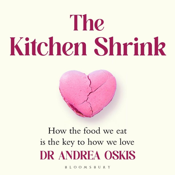 The Kitchen Shrink: How the food we eat is the key to how we love