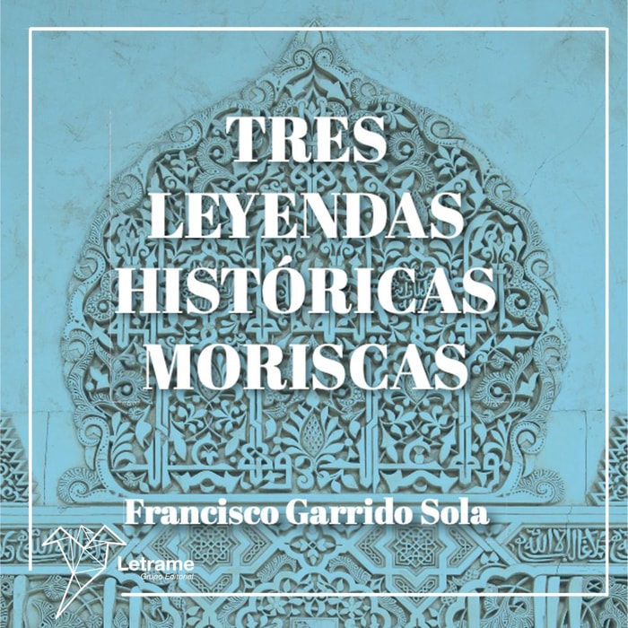 Tres leyendas históricas moriscas