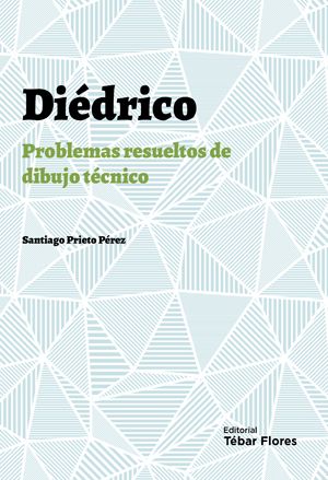 Diédrico: Problemas resueltos de dibujo técnico