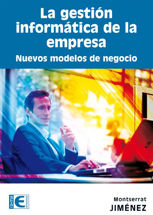 La gestión informática de la empresa. Nuevos modelos de negocio