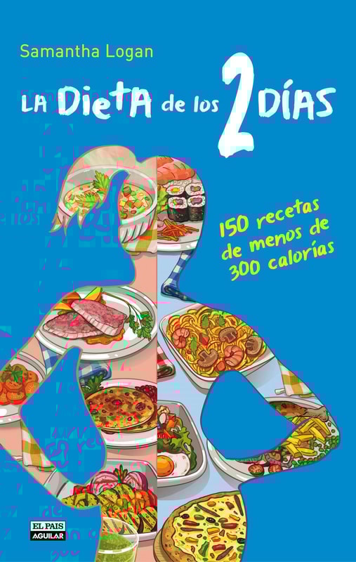 La Dieta de los 2 días. 150 recetas de menos de 300 calorías