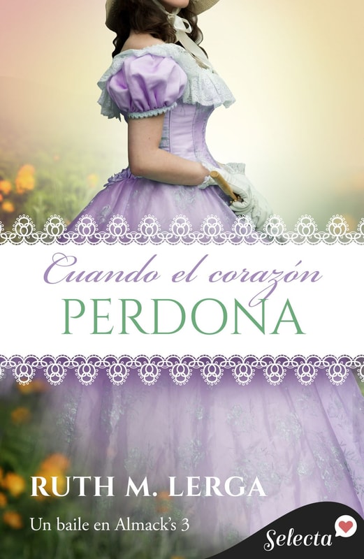 Cuando el corazón perdona (Serie Un baile en Almack’s 3)