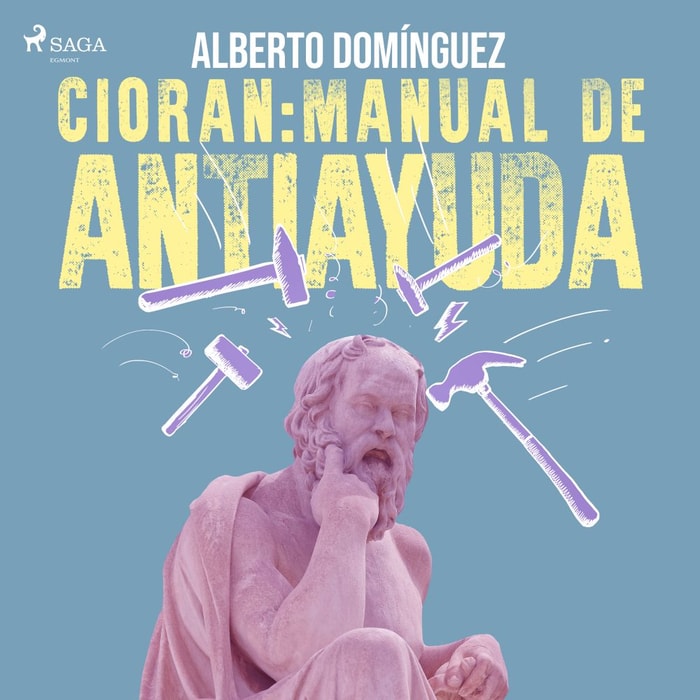 Cioran: Manual de antiayuda
