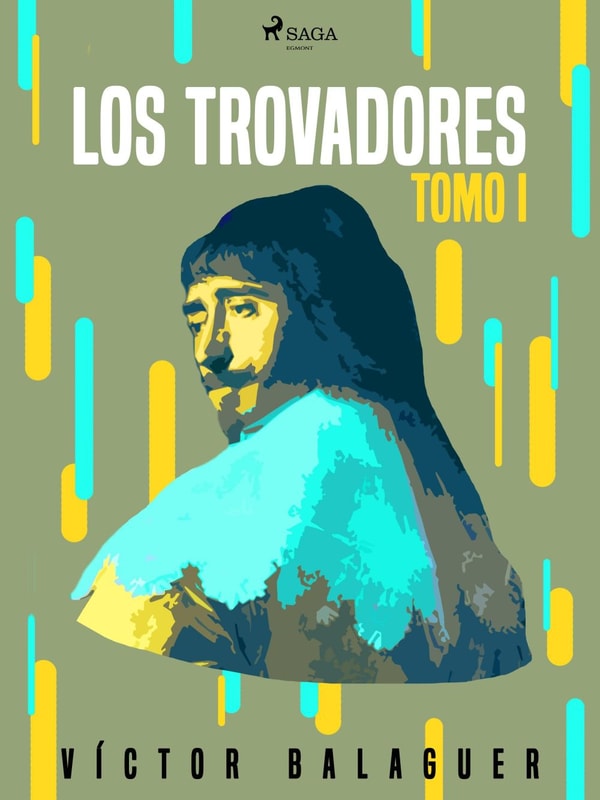Los trovadores. Tomo I