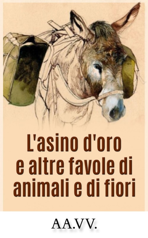 L'asino d'oro e altre favole di animali e fiori