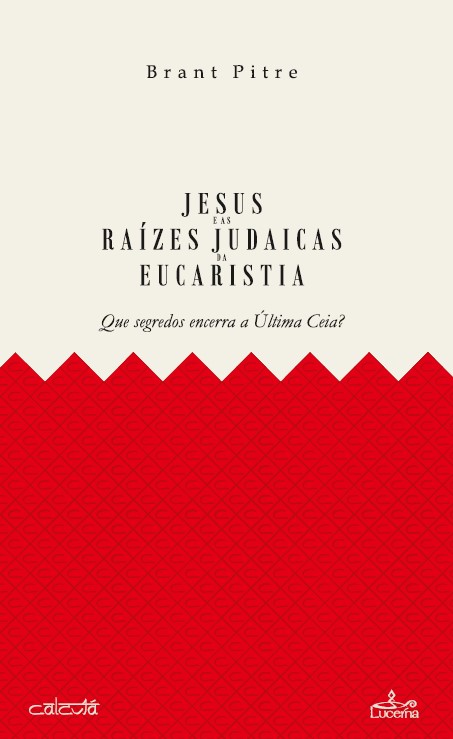 Jesus e as Raizes Judaicas da Eucaristia