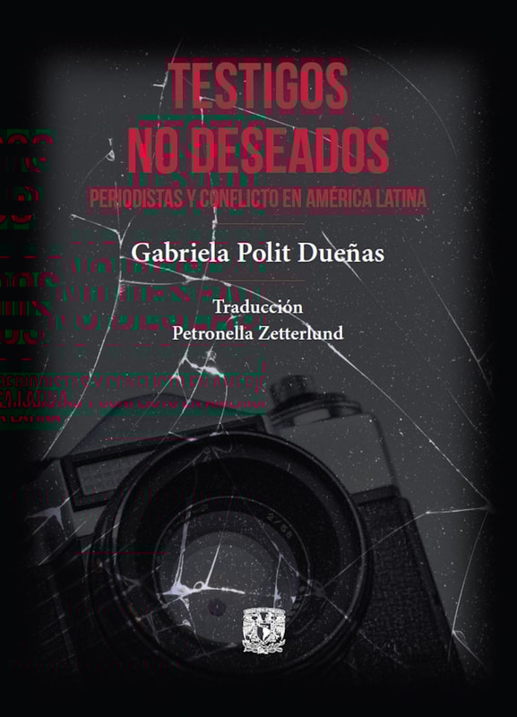 Testigos no deseados. Periodistas y conflicto en América Latina