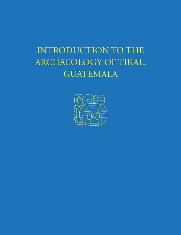 Introduction to the Archaeology of Tikal, Guatemala
