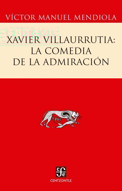 Xavier Villaurrutia: la comedia de la admiración