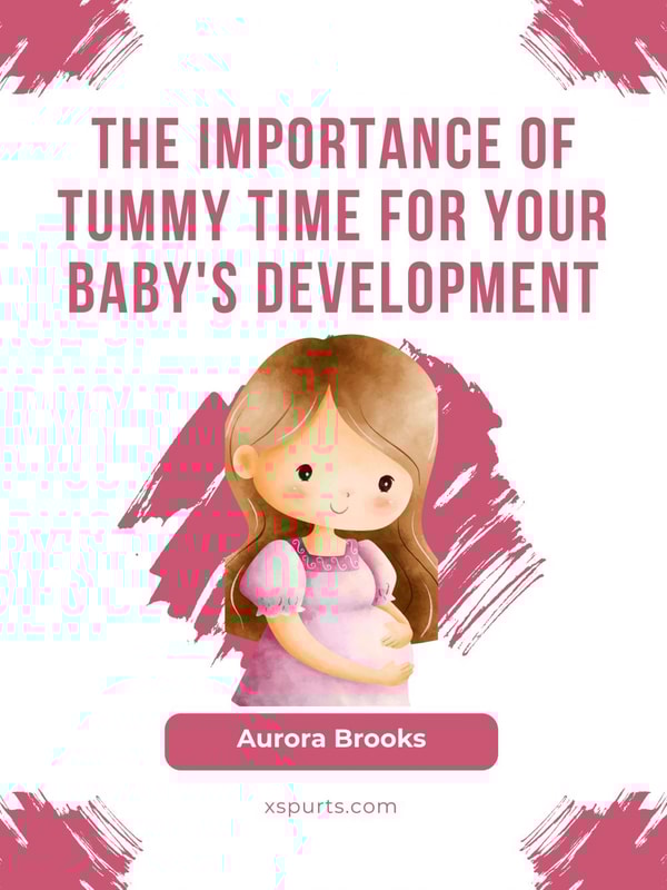 The Importance of Tummy Time for Your Baby's Development