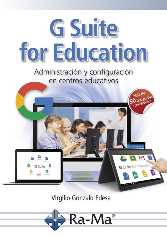 G Suite for Education. Administración y configuración de aplicaciones educativas