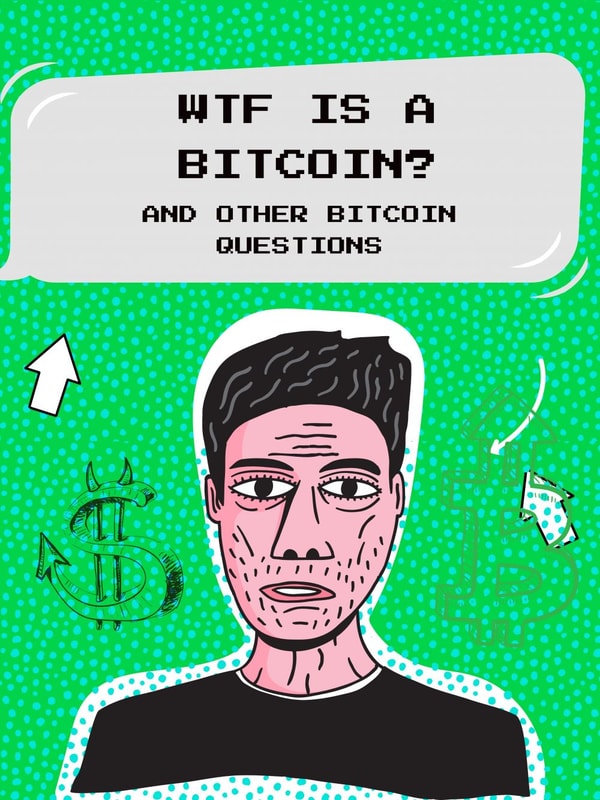 WTF Is a Bitcoin?