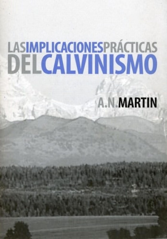 Las implicaciones prácticas del calvinismo