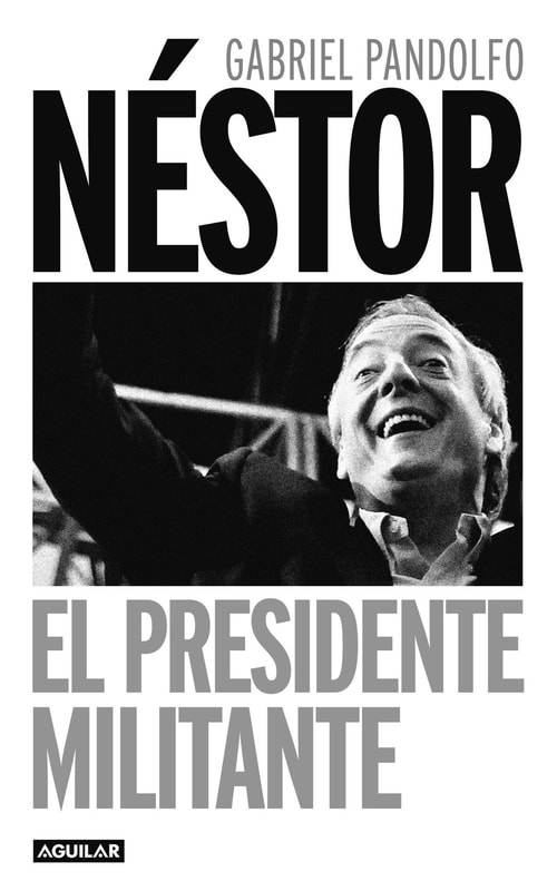 Néstor. El presidente militante