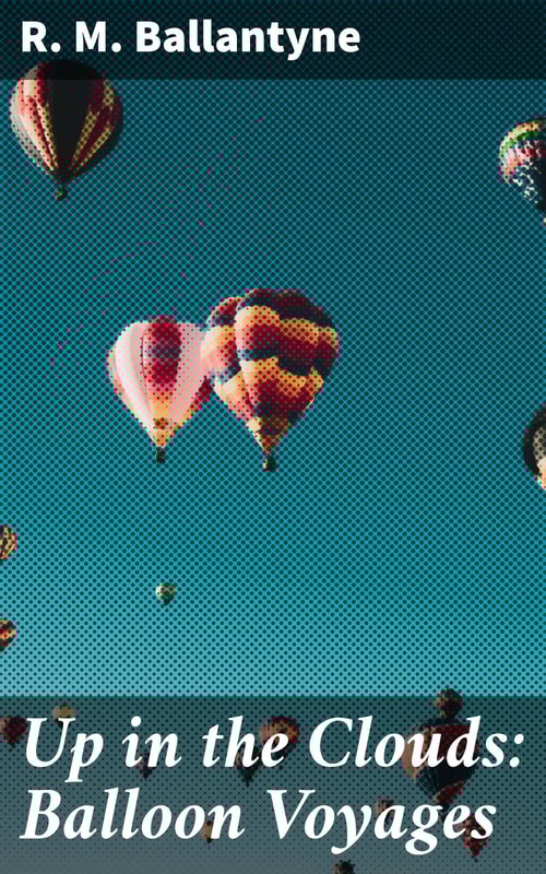 Up in the Clouds: Balloon Voyages