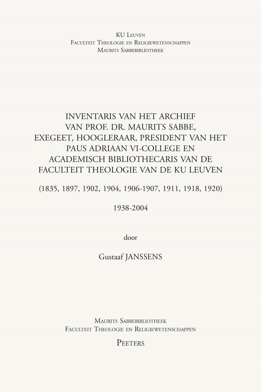 Inventaris van het archief van prof. dr. Maurits Sabbe, exegeet, hoogleraar, president van hetPaus Adriaan VI-college en academisch bibliothecaris van de Faculteit Theologie van de KU Leuven (1835, 1897, 1902, 1904, 1906-1907, 1911, 1918, 1920)