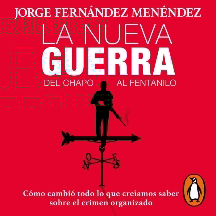 La nueva guerra: Del Chapo al Fentanilo