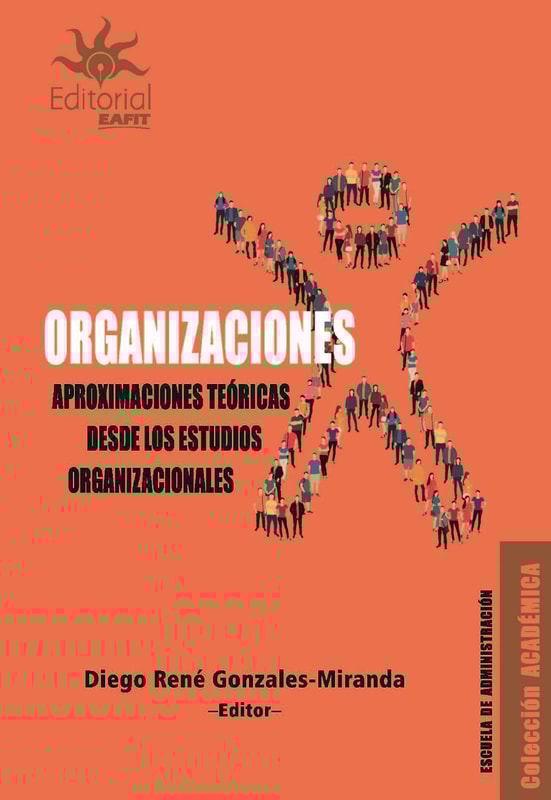Organizaciones. Aproximaciones teóricas desde los estudios organizacionales