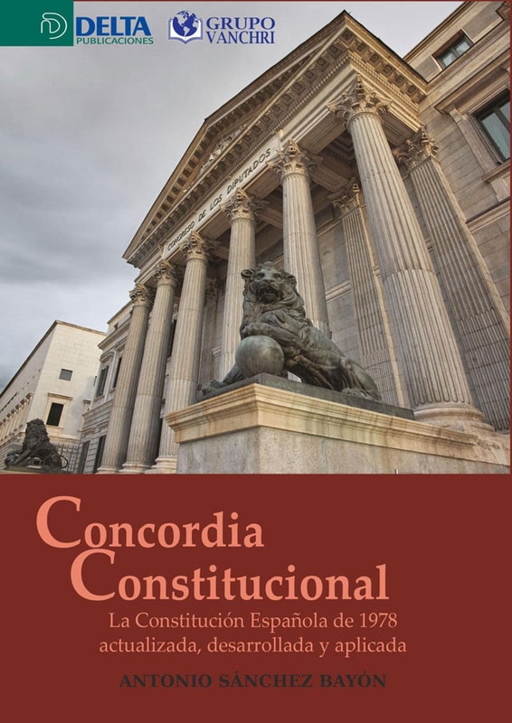 Concordia Constitucional: La Constitución Española De 1978 Actualizada, Desarrollada Y Aplicada