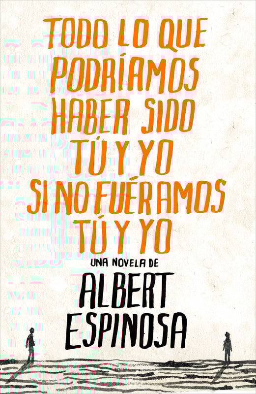 Todo lo que podríamos haber sido tú y yo si no fuéramos tú y yo