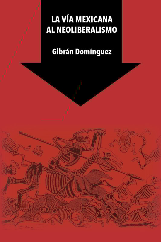 La vía mexicana al neoliberalismo