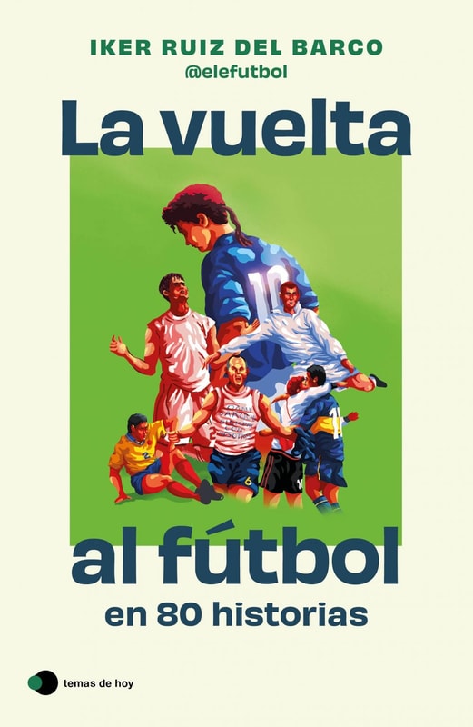 La vuelta al fútbol en 80 historias
