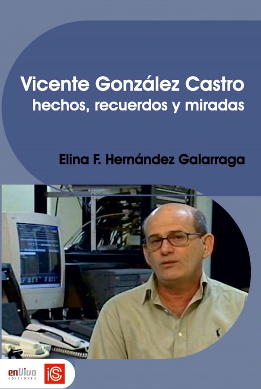 Vicente González Castro. Hechos, recuerdos y miradas