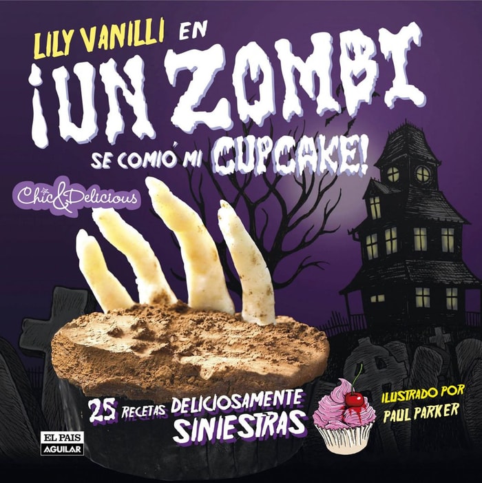 Un zombi se comió mi cupcake (25 recetas deliciosamente siniestras)