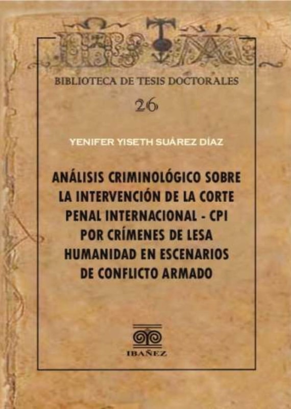 Análisis criminológico sobre la intervención de la corte penal internacional – CPI por crímenes de lesa humanidad en escenarios de conflicto armado