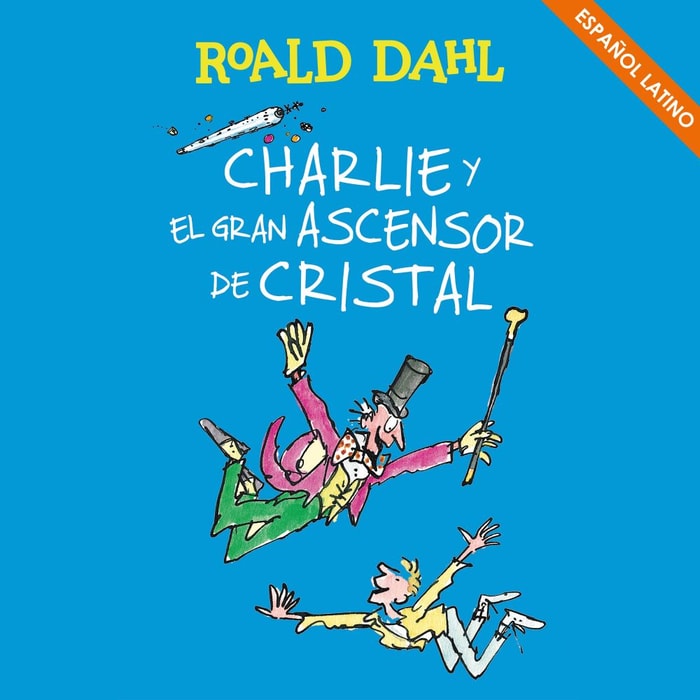 Charlie y el gran ascensor de cristal (Colección Alfaguara Clásicos)