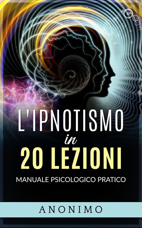 L'ipnotismo in 20 lezioni