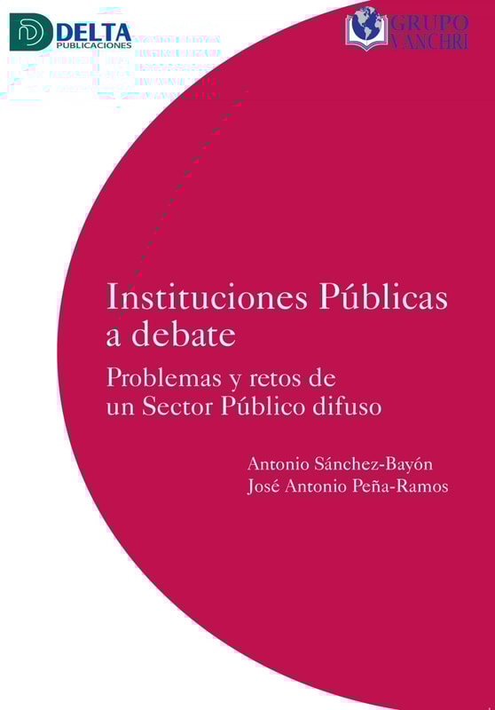Instituciones Públicas A Debate: Problemas Y Retos De Un Sector Público Difuso