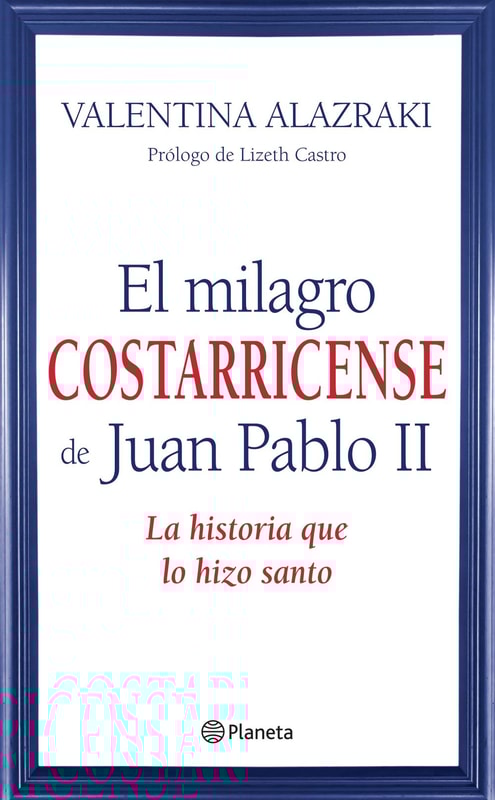 El milagro costarricense de Juan Pablo II