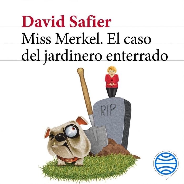 Miss Merkel. El caso del jardinero enterrado