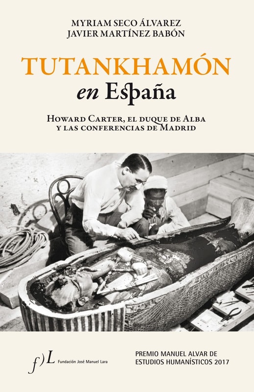 Tutankhamón en España. Howard Carter, el duque de Alba y las conf. de Madrid
