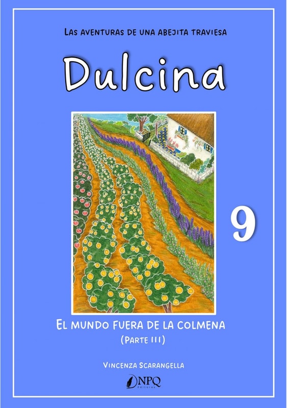 DULCINA, LAS AVENTURAS DE UNA ABEJITA TRAVIESA 9. El mundo fuera de la colmena (III)