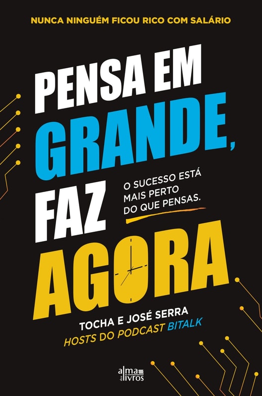 Pensa em Grande, Faz Agora