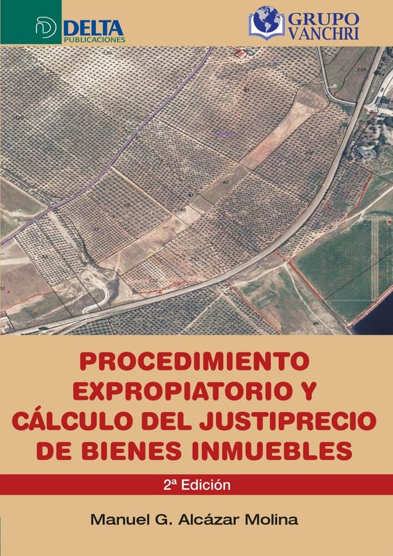 Procedimiento expropiatorio y cálculo del justiprecio en bienes inmuebles, Segunda Edición