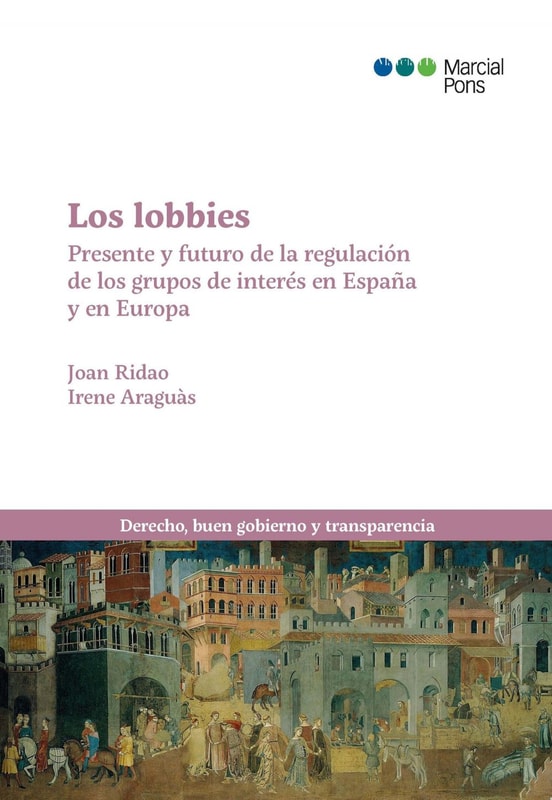 Los lobbies. Presente y futuro de la regulación de los grupos de interés en España y Europa