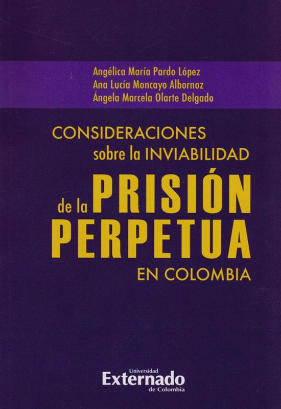 Consideraciones sobre la inviabilidad de la prisión perpetua en Colombia