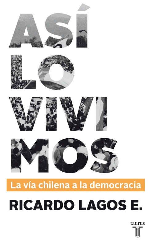 Así lo vivimos. La vía chilena a la democracia