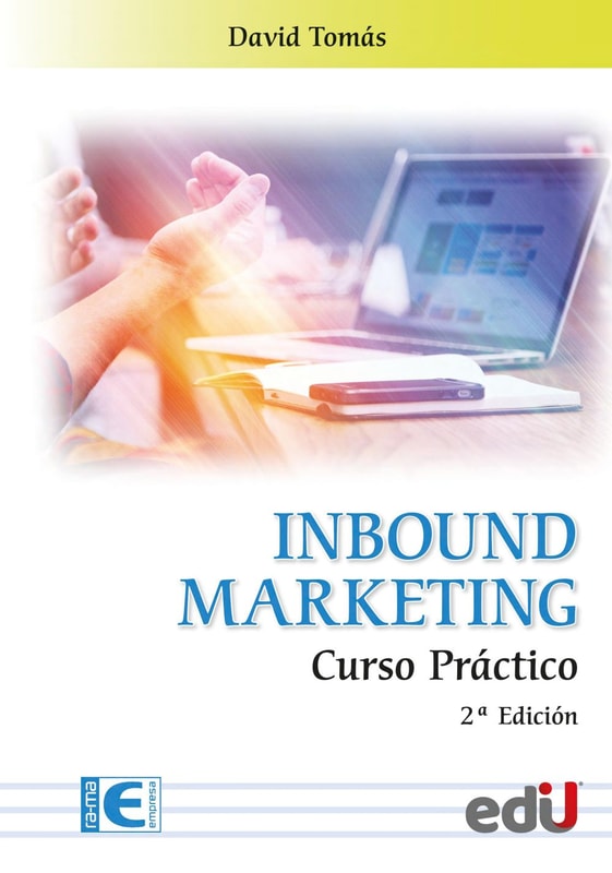 Inbound marketing. Curso práctico 2ª Edición