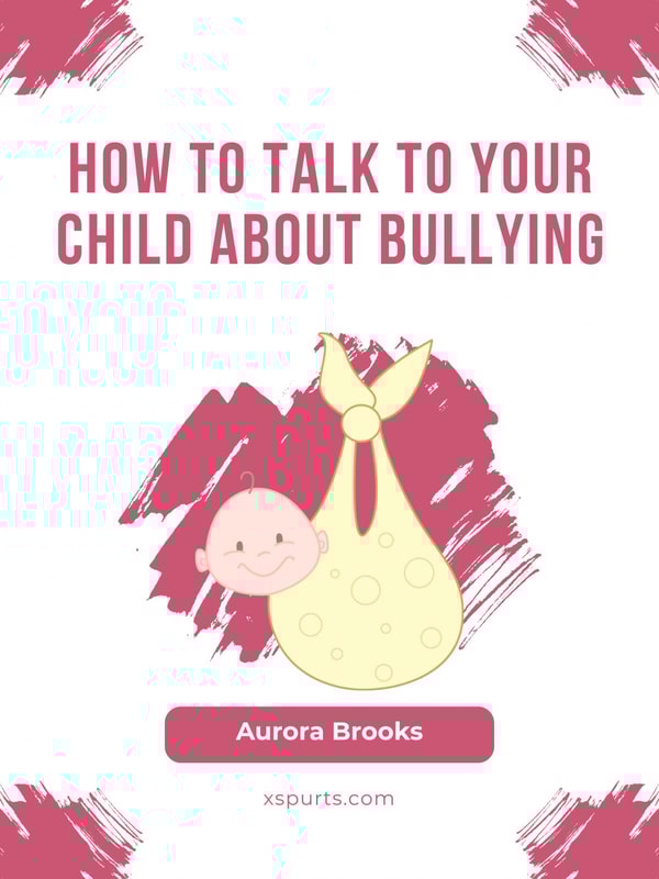 How to Talk to Your Child about Bullying