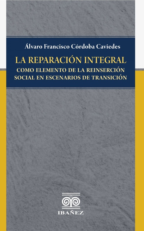 La reparación integral como elemento de la reinserción social en escenarios de transición