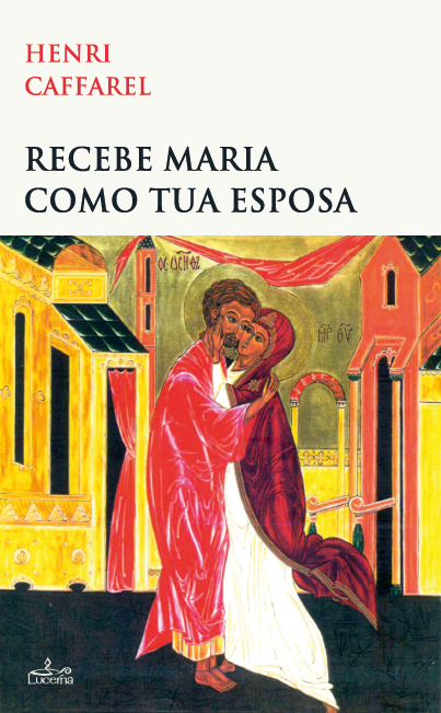 Recebe Maria como tua Esposa